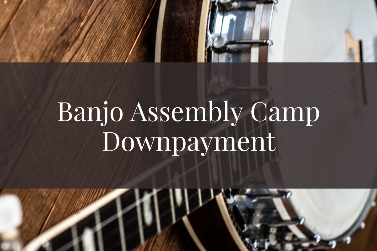 Banjo Assembly Camp | Downpayment