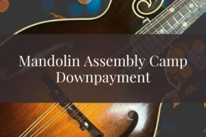 Mandolin Assembly Camp | Downpayment