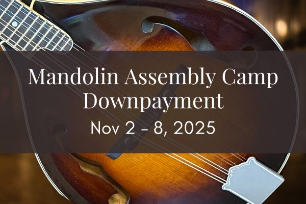 Mandolin Assembly Camp (Nov. 2 - 8, 2025) | Downpayment